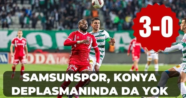 Samsunspor Konya deplasmanında da yok: 3-0