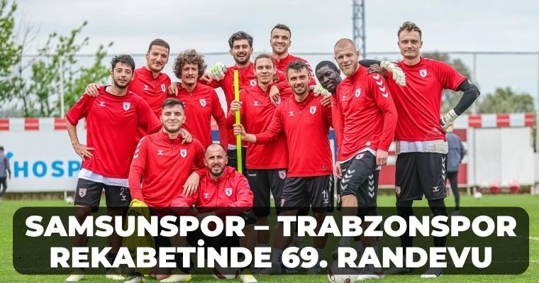 Samsunspor – Trabzonspor rekabetinde 69. randevu